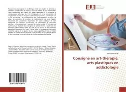 Consigne en art-thérapie, arts plastiques en addictologie