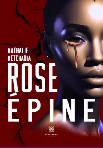 Rose épine - Nathalie Ketchabia - LE LYS BLEU