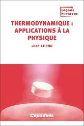 Thermodynamique : applications à la Physique. Tome 4