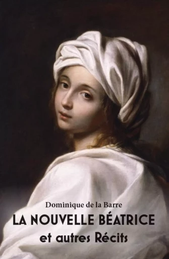 LA NOUVELLE BÉATRICE et autres Récits - Dominique de la Barre - PUBLISHROOM