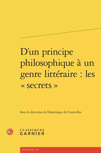 D'un principe philosophique à un genre littéraire : les « secrets » -  COLLECTIF GRF - CLASSIQ GARNIER