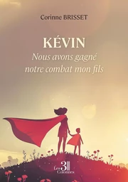 Kévin - Nous avons gagné notre combat mon fils