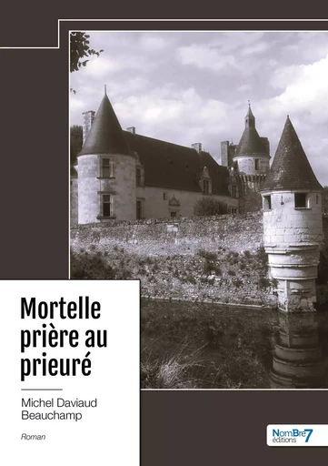 Mortelle prière au prieuré -  Michel Daviaud Beauchamp - NOMBRE 7