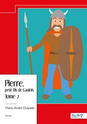 Pierre, petit-fils de Gaulois - tome 2