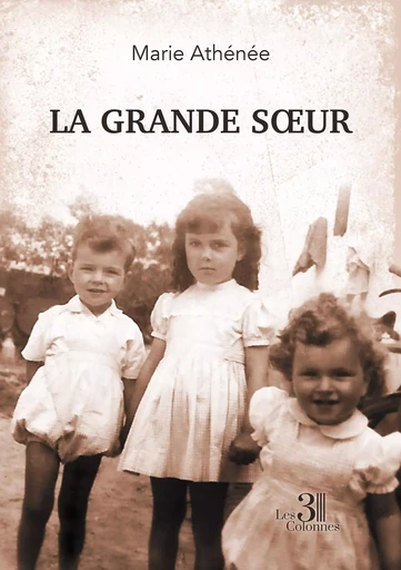 La grande soeur - Marie ATHÉNÉE - TROIS COLONNES