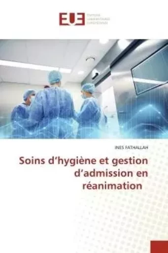 Soins d'hygiène et gestion d'admission en réanimation - INES FATHALLAH - UNIV EUROPEENNE