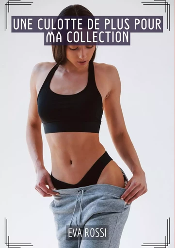 Une culotte de plus pour ma collection - Eva Rossi - TREDITION