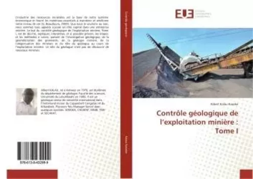 Controle geologique de l'exploitation miniere : Tome I - Albert Kalau Kaseke - UNIV EUROPEENNE