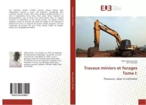 Travaux miniers et forages Tome I: - Albert Kalau Kaseke - UNIV EUROPEENNE