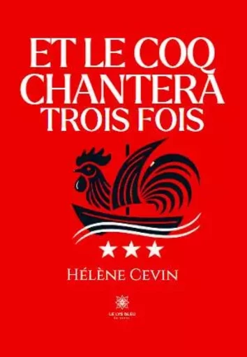 Et le coq chantera trois fois - Hélène Cevin - LE LYS BLEU