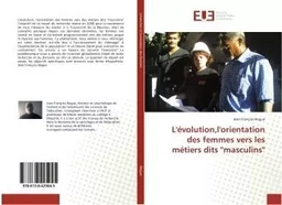 L'évolution,l'orientation des femmes vers les métiers dits "masculins"