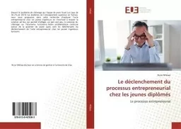 Le declenchement du processus entrepreneurial chez les jeunes diplomes