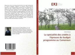 La specialite des credits a l'epreuve du budget programme au Cameroun