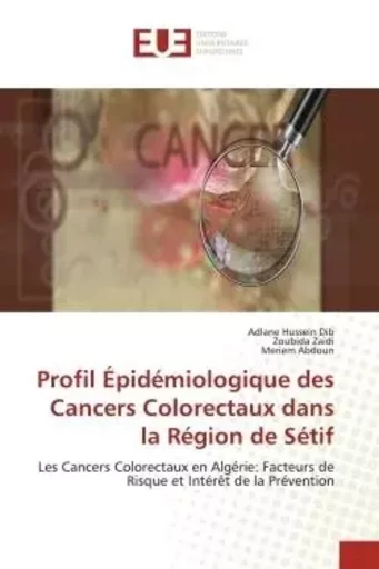 Profil Épidémiologique des Cancers Colorectaux dans la Région de Sétif - Adlane Hussein Dib, Zoubida Zaidi, Meriem ABDOUN - UNIV EUROPEENNE