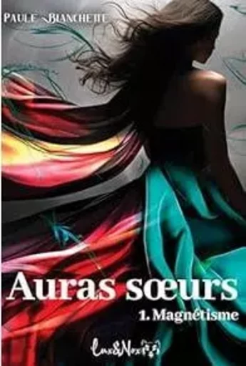 Auras soeurs - Paule Blanchette - LUX ET NOX