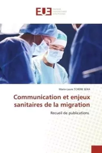 Communication et enjeux sanitaires de la migration - Marie-Laure TCHERE SEKA - UNIV EUROPEENNE