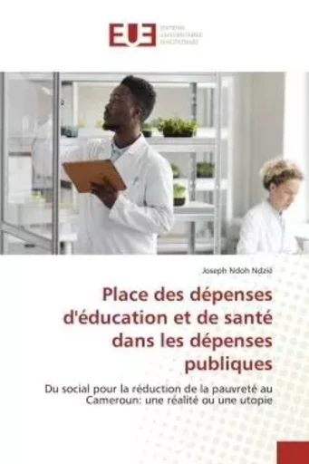 Place des dépenses d'éducation et de santé dans les dépenses publiques - Joseph Ndoh Ndzié - UNIV EUROPEENNE