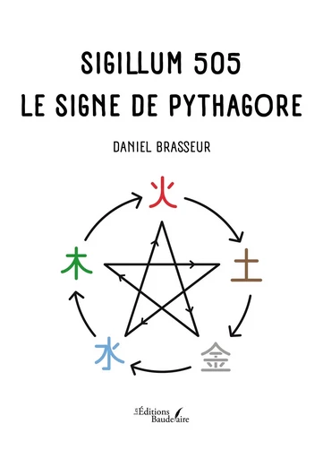 Sigillum 505 - Le signe de Pythagore - Daniel Brasseur - BAUDELAIRE