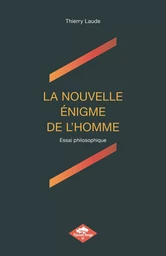 LA NOUVELLE ÉNIGME DE L'HOMME