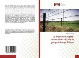 La frontière algéro-marocaine : étude de géographie politique