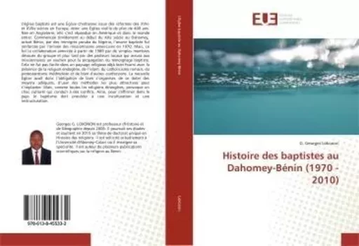 Histoire des baptistes au Dahomey-Bénin (1970 - 2010) - G. Georges Lokonon - UNIV EUROPEENNE