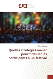 Quelles stratégies mener pour fidéliser les participants à un festival