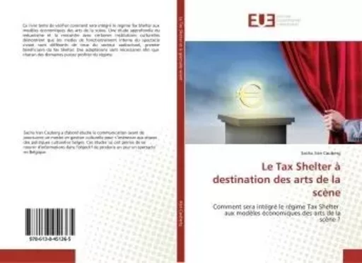 Le Tax Shelter à destination des arts de la scène - Sacha Van Cauberg - UNIV EUROPEENNE