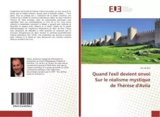 Quand l'exil devient envoi Sur le realisme mystique de Therese d'Avila - Eric Rus - UNIV EUROPEENNE