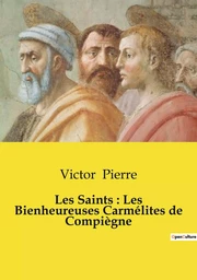 Les Saints : Les Bienheureuses Carmélites de Compiègne