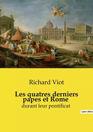 Les quatres derniers papes et Rome - Richard Viot - CULTUREA