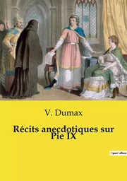 Récits anecdotiques sur Pie IX