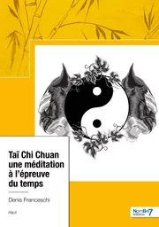 Taï Chi Chuan, Une méditation à l'épreuve du temps