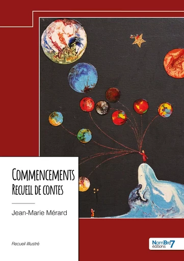 Commencements - Recueil de contes - Jean-Marie Merard - NOMBRE 7