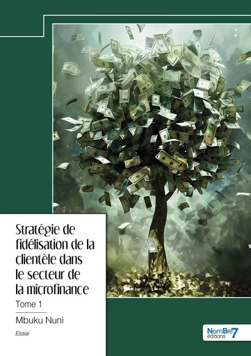 Stratégie de fidélisation de la clientèle dans le secteur de la microfinance - Elie-Bob Mbuku Nuni - NOMBRE 7