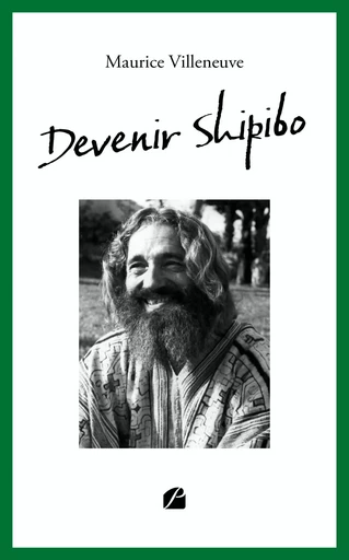 Devenir Shipibo - Maurice Villeneuve - DU PANTHEON