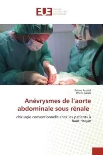 Anévrysmes de l'aorte abdominale sous rénale - Fatma AOUINI, Wiem Garali - UNIV EUROPEENNE