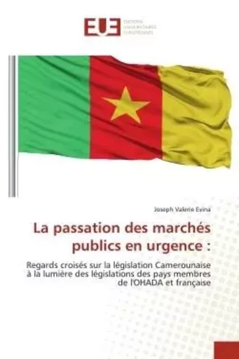 La passation des marchés publics en urgence : - Joseph Valerie Evina - UNIV EUROPEENNE