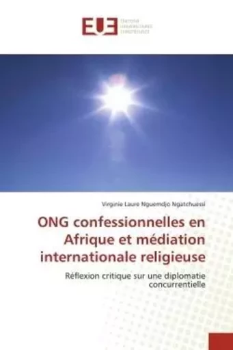 ONG confessionnelles en Afrique et médiation internationale religieuse - Virginie Laure Nguemdjo Ngatchuessi - UNIV EUROPEENNE