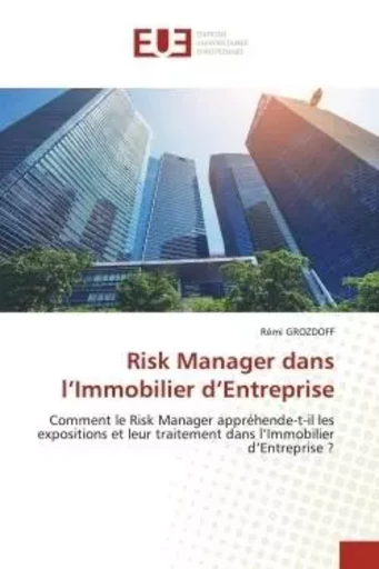 Risk Manager dans l'Immobilier d'Entreprise - Rémi Grozdoff - UNIV EUROPEENNE