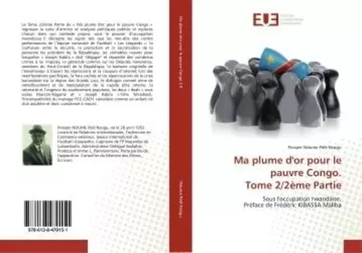 Ma plume d'or pour le pauvre Congo. Tome 2/2ème Partie - Prosper Ndume Pelé Nzogu - UNIV EUROPEENNE