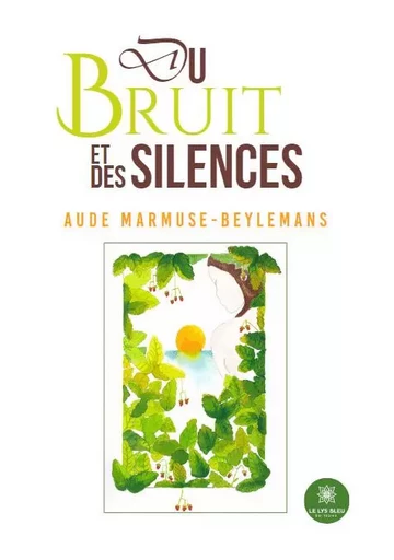 Du bruit et des silences - Aude Marmuse-Beylemans - LE LYS BLEU