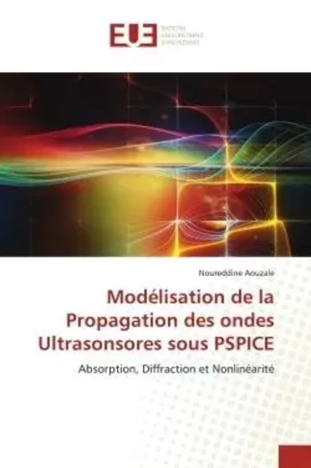 Modélisation de la Propagation des ondes Ultrasonsores sous PSPICE - Noureddine Aouzale - UNIV EUROPEENNE