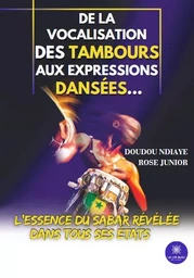 De la vocalisation des tambours aux expressions dansées… - L’essence du sabar révélée dans tous ses états