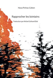 Rapprocher les lointains : choix de poèmes 1989-2018