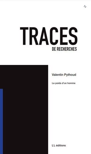 Traces 11. Le poids d’un homme - Valentin Pythoud - L L EDITIONS