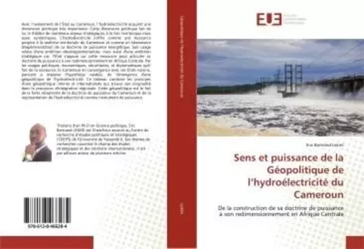 Sens et puissance de la Géopolitique de l'hydroélectricité du Cameroun - Eric Lekini - UNIV EUROPEENNE