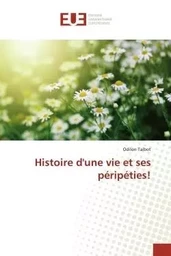 Histoire d'une vie et ses péripéties!