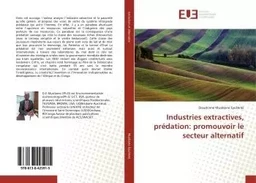 Industries extractives, predation: promouvoir le secteur alternatif