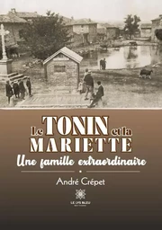 Le Tonin et la Mariette - Une famille extraordinaire