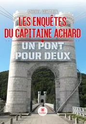 Les enquêtes du capitaine Achard - Un pont pour deux